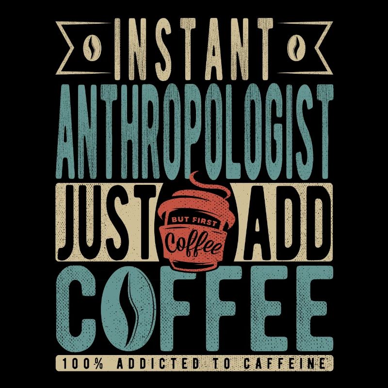 Anthropologue instantané Il suffit d’ajouter du café