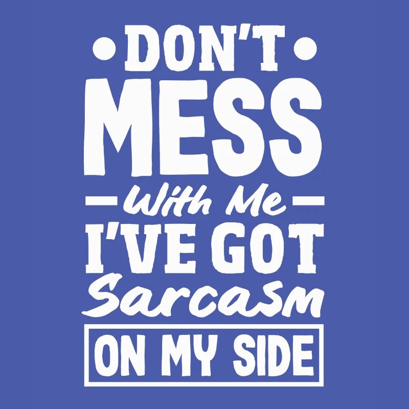 Sarcasm Sidekick Bold Humorous Statement