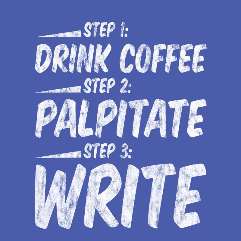 Step 1 Drink Coffee Step 2 Palpitate Step 3 Write3