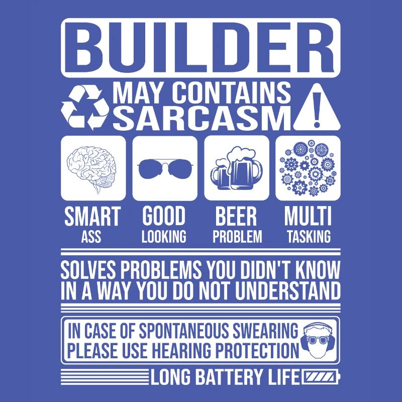 Builder Sarcasm funny Gift Builder
