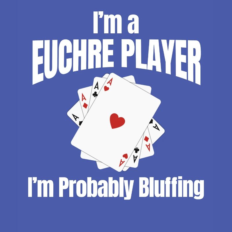 Ich Bin Ein Euchre-spieler, Ich Bluffe