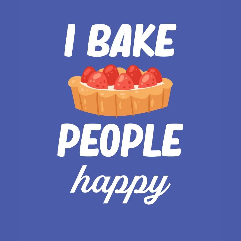 I bake people happy baking enthusiasts