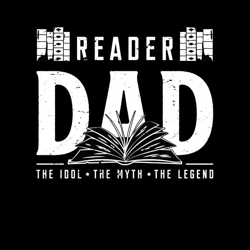 Reader Dad The Idol The Myth The Legend Bookworm