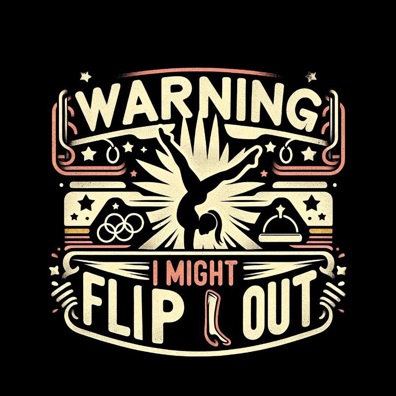 Warning I Might Flip Out 12