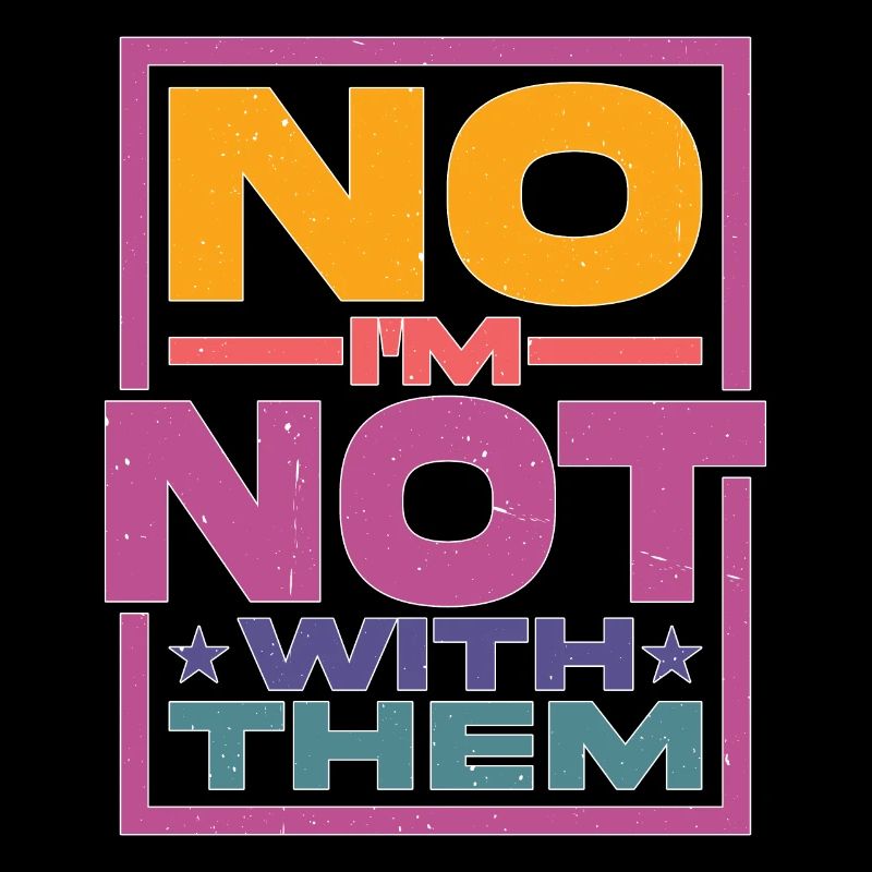 No I'm Not With Them 27