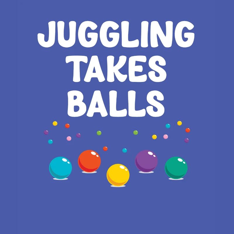Juggling Needs Balls Funny Jugglers