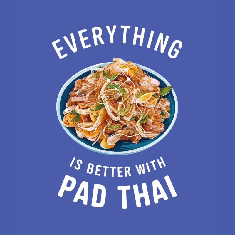 Everything is better with Pad Thai