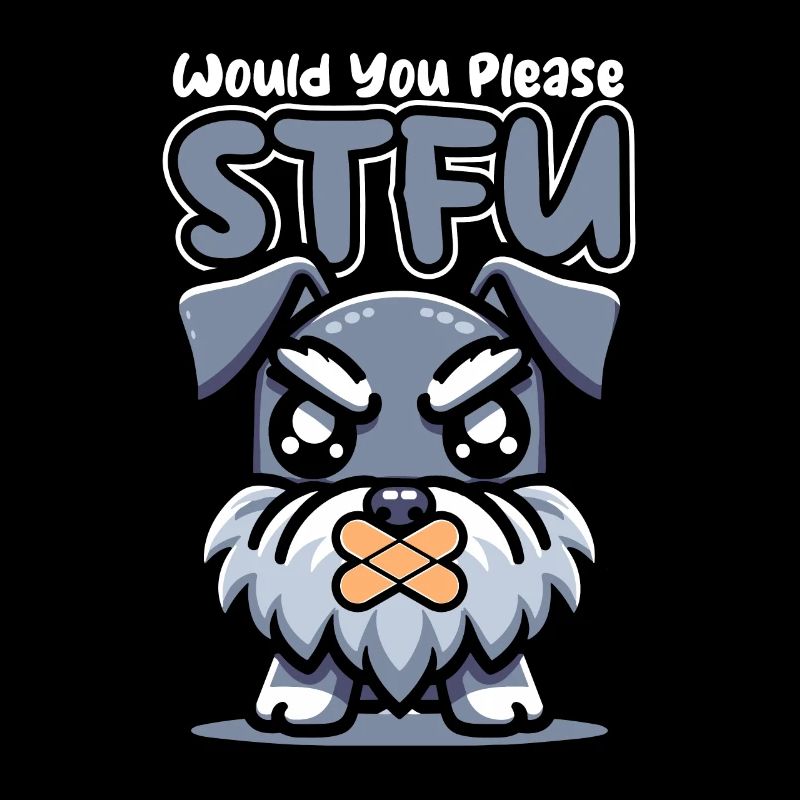 Schnauzer Dog Stfu Would You Please Shut Up