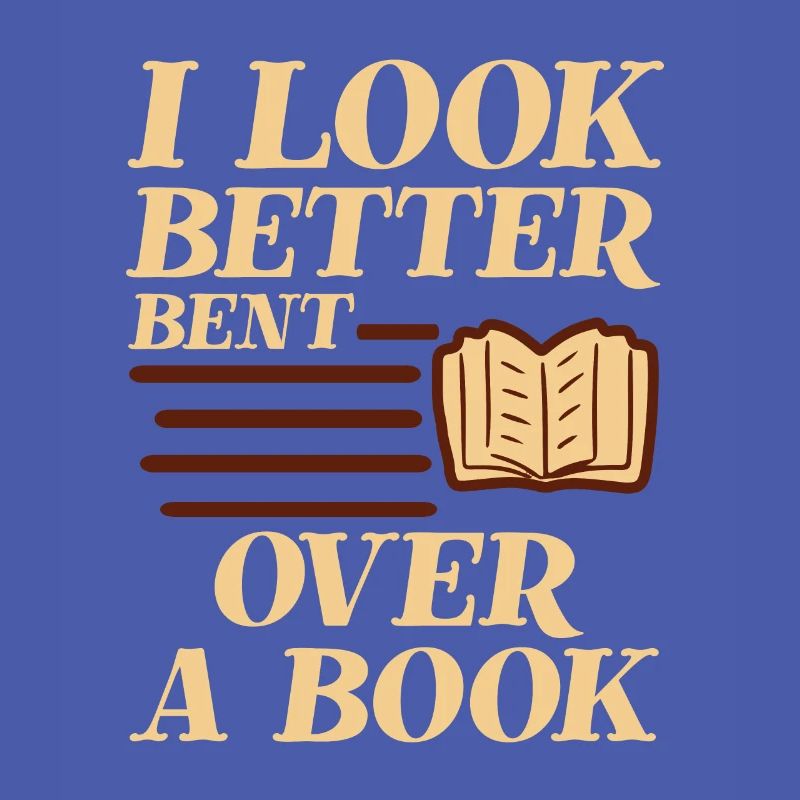 I Look Better Bent Over A Book 2