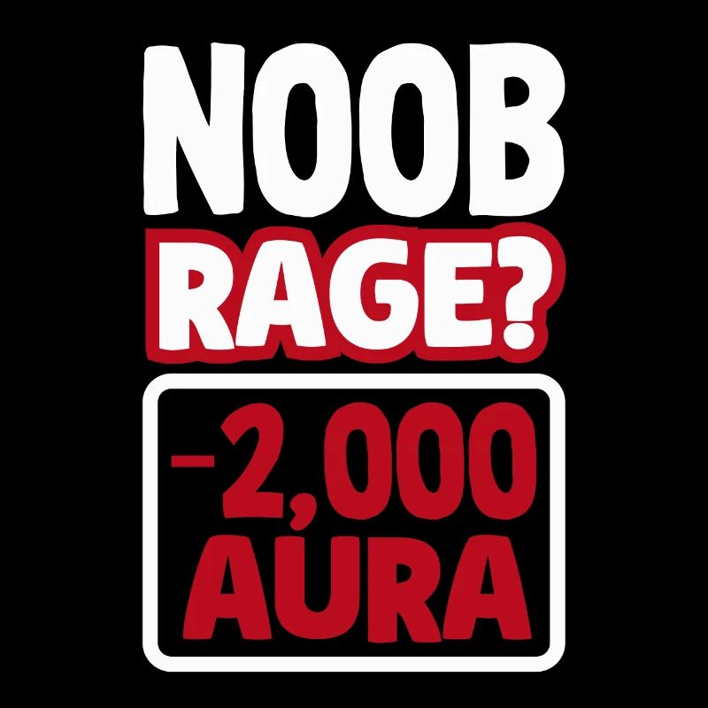 Noob Rage? -2000 Aura