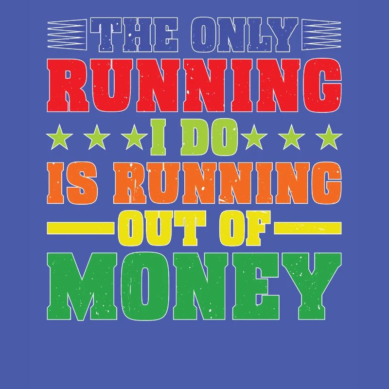 La seule chose que je fais, c’est de manquer d’argent