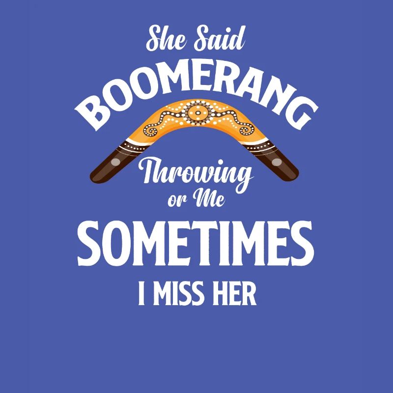 Sie Sagte, Bumerangwerfen Oder Ich, Manchmal