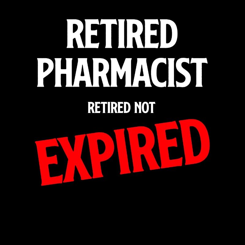 Retired pharmacist, retired, not