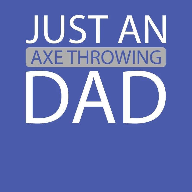 Axtwerfen Axtwerfer Just An Axe Throwing Dad