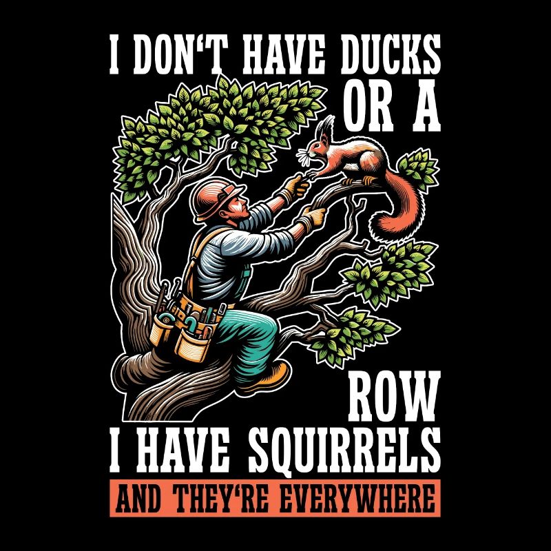 Logging I Don't Have Ducks Or A Row Tree Climber