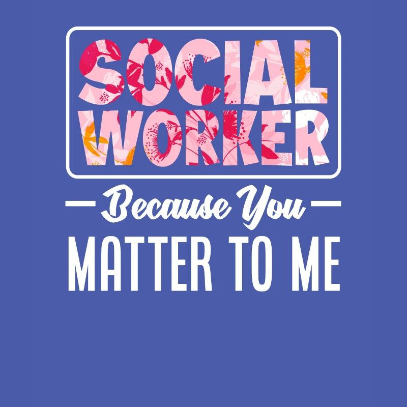 Travailleuse sociale parce que tu es importante pour moi