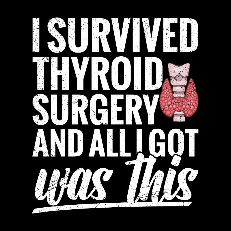 I survived thyroid surgery and