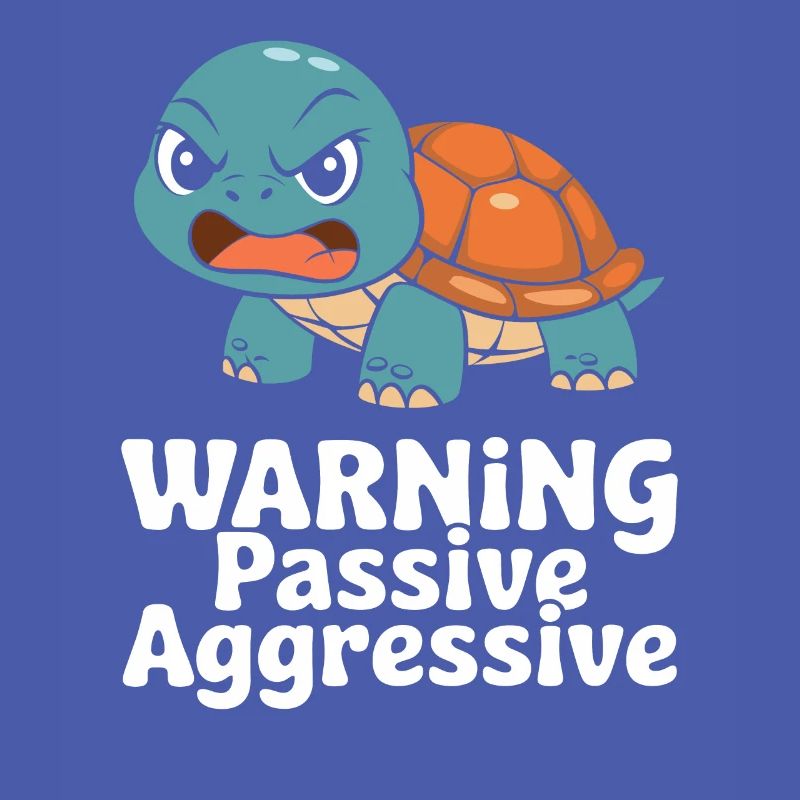 Warning Passive-Aggressive Tortoise