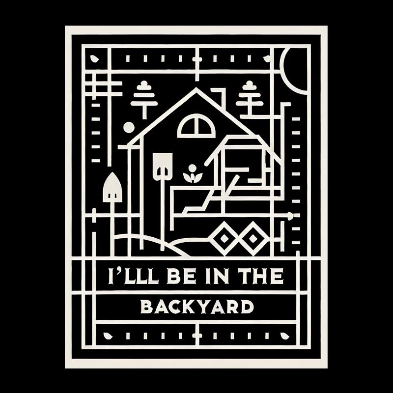 I'll Be In The Backyard 8