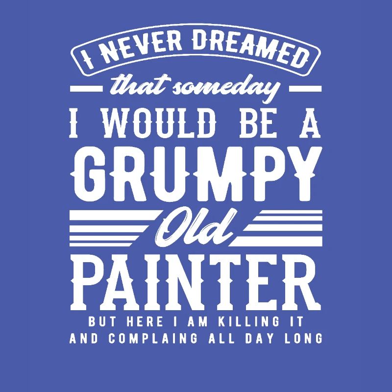 Grumpy Old Painter Humorvolle Aussage
