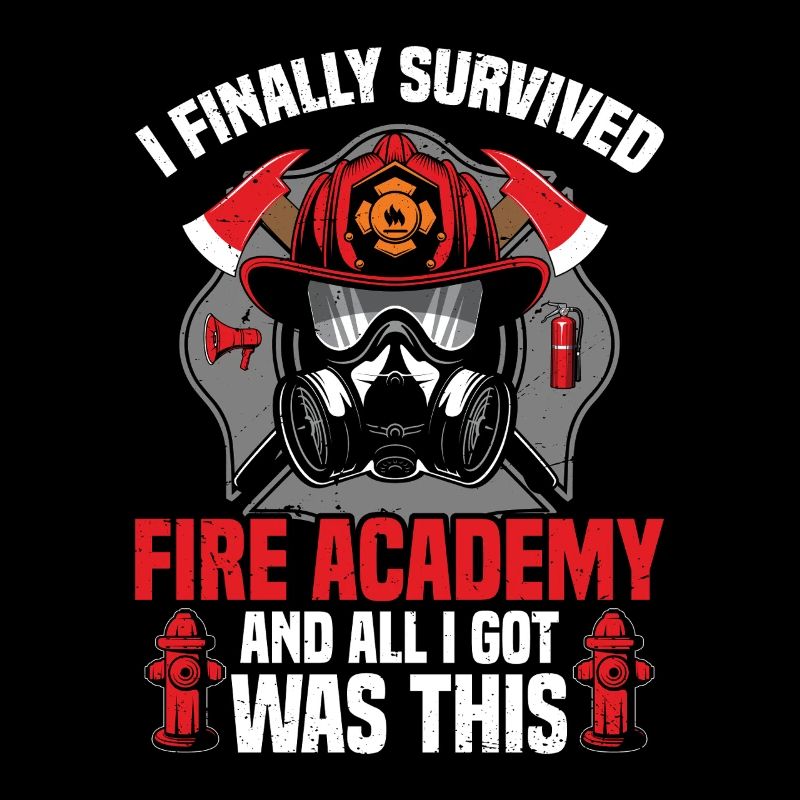 I ended up surviving the Fire Academy and