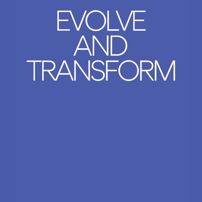 Evolve And Transform Inspirational