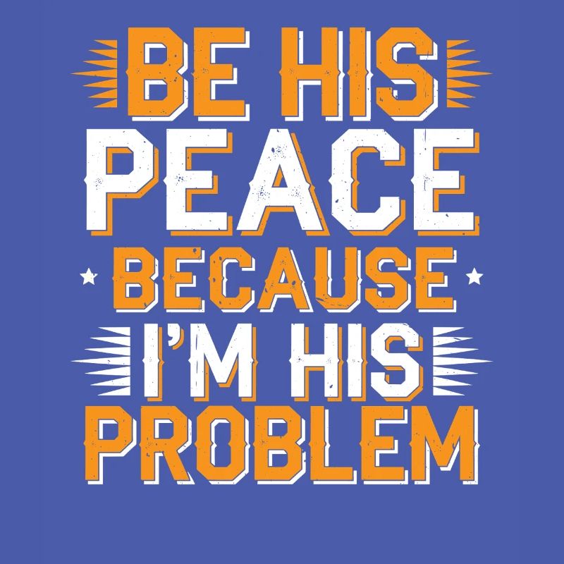 Be His Peace Because I'm His Problem 2