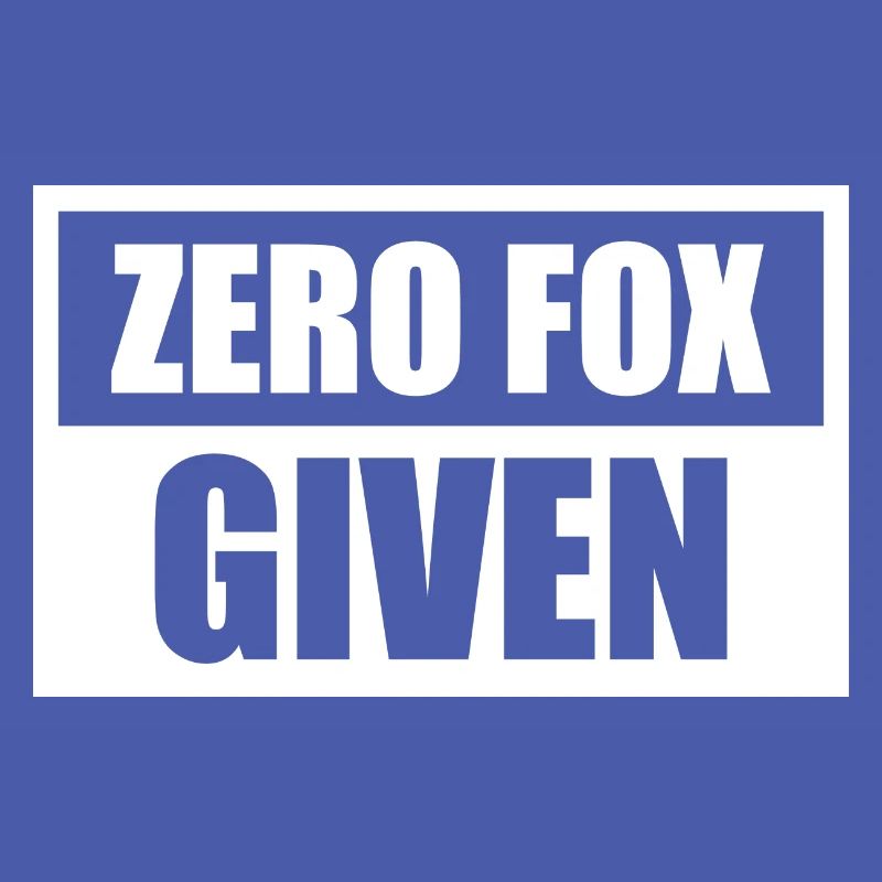 Zero Fox Given