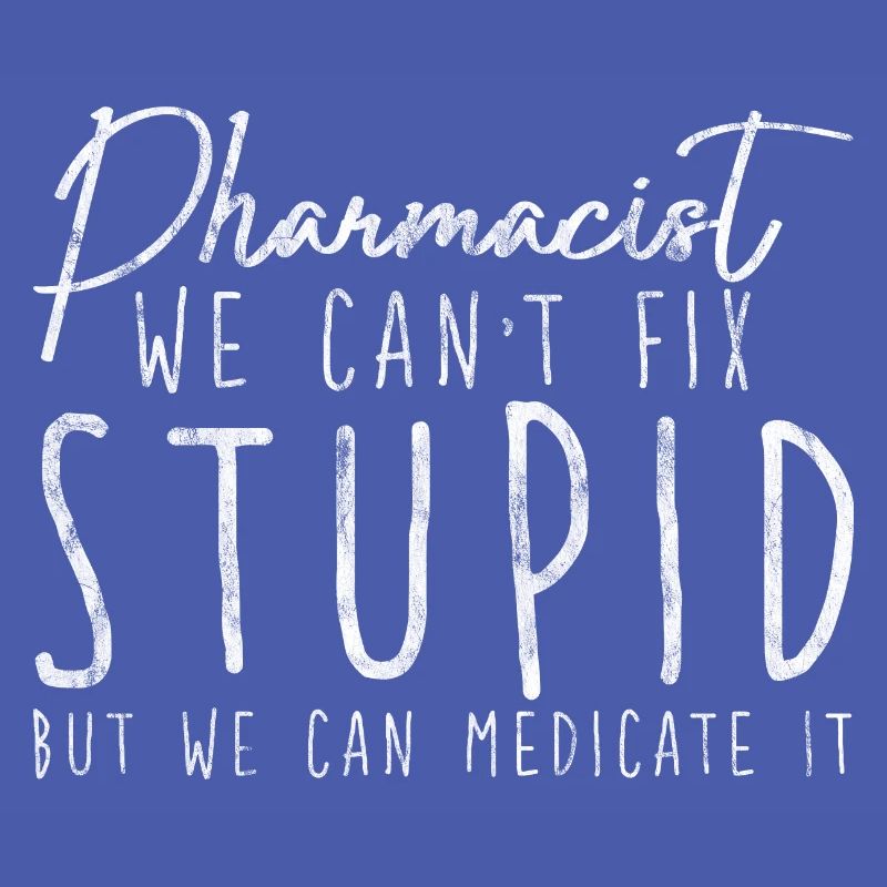We Can't Fix Stupid But We Can Medicate It 3