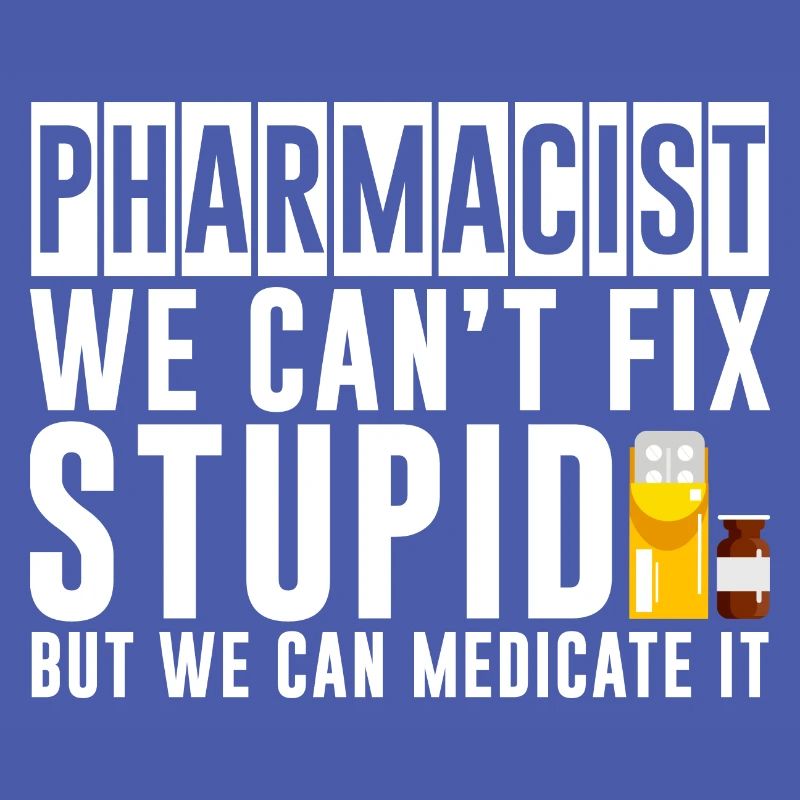 We Can't Fix Stupid But We Can Medicate It 4