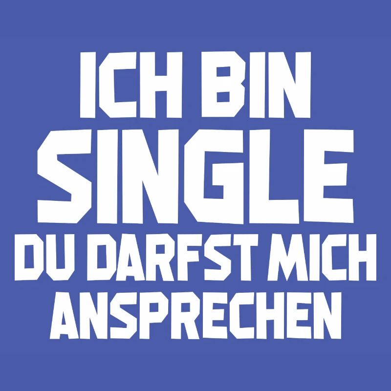 Ich Bin Single Du Darfst Mich Ansprechen