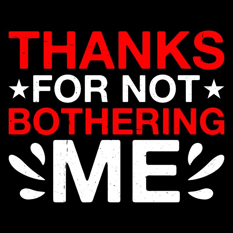 Thanks For Not Bothering Me 2