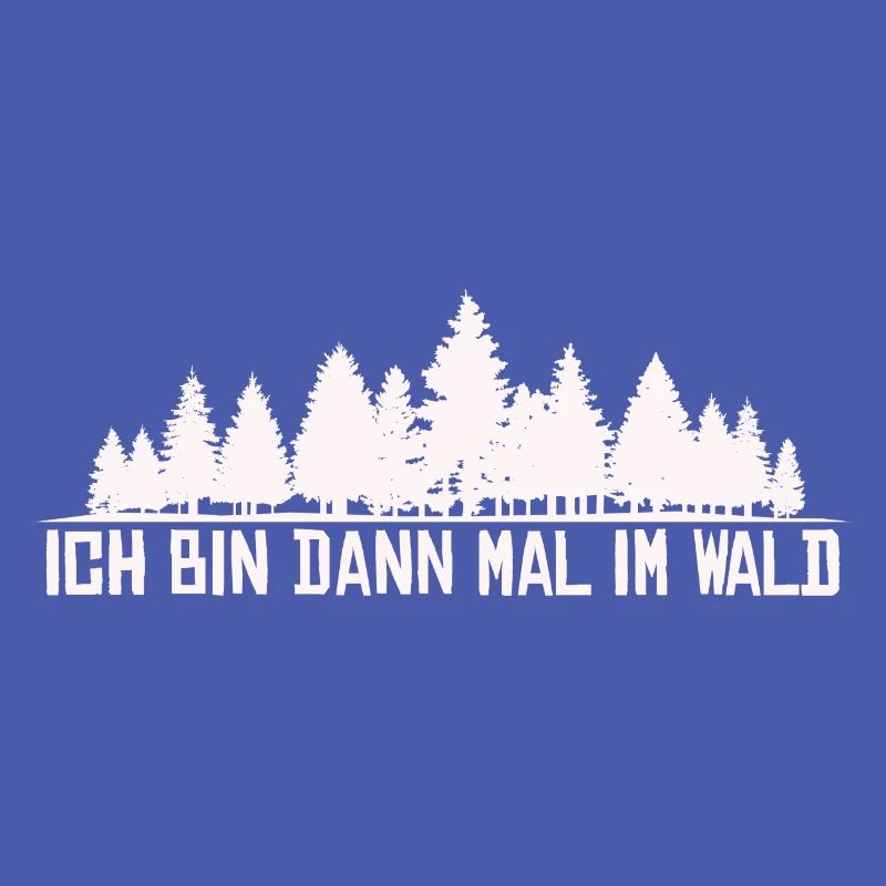 Ich bin dann mal im Wald Silhouette Spruch