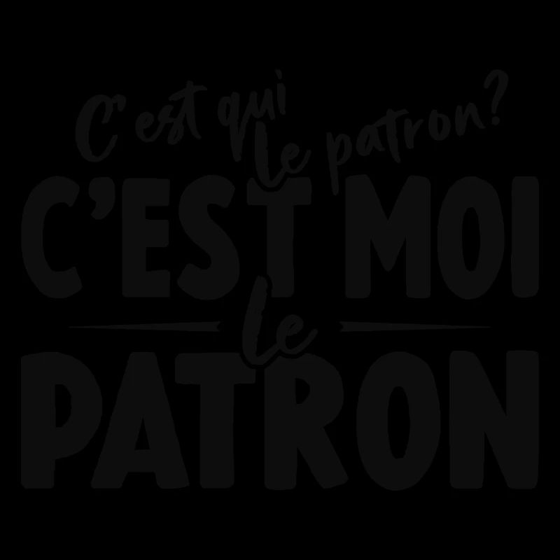C'est Qui Le Patron C'est Moi Le Patron
