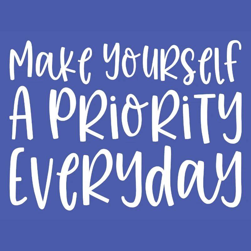 Make Yourself A Priority Everyday