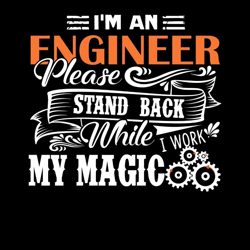 Engineer I Am An Engineer