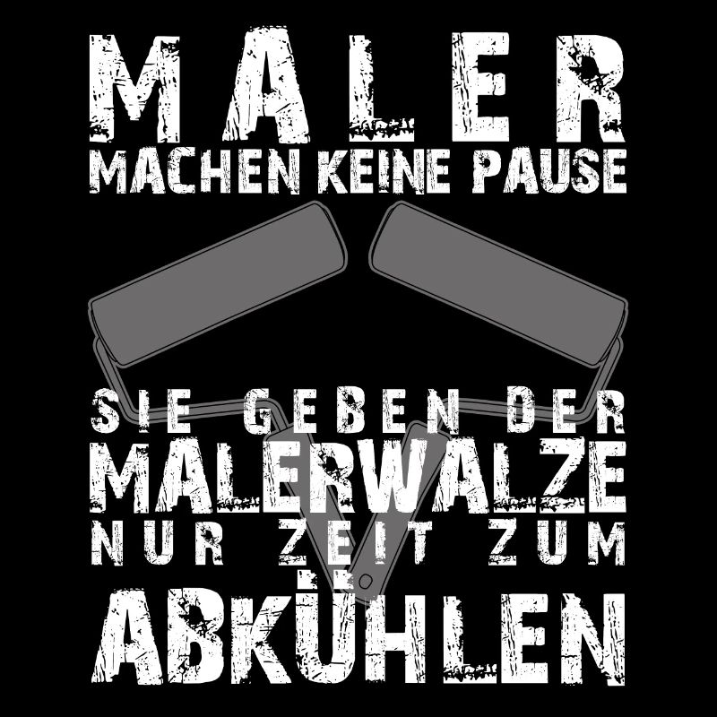 Maler machen keine Pause Spruch