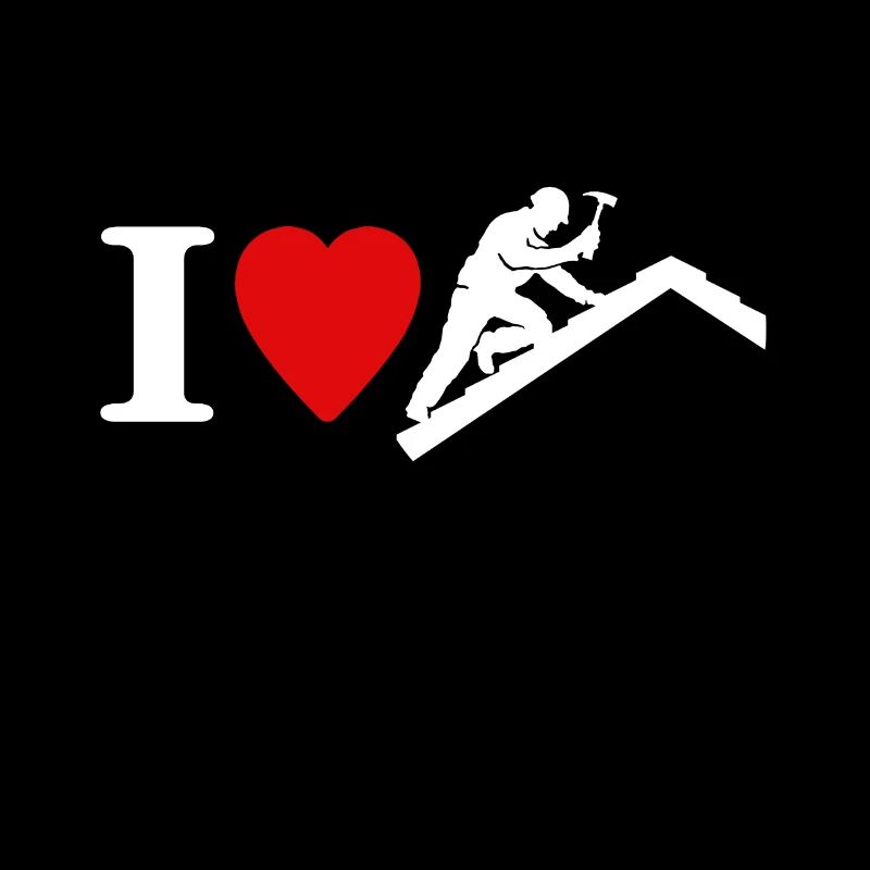 Dachdecker Liebe I Love Dachdecken