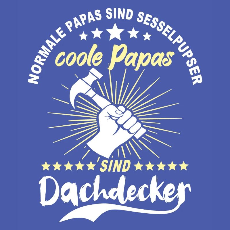 Papa Dachdecker Vater Dachdecken