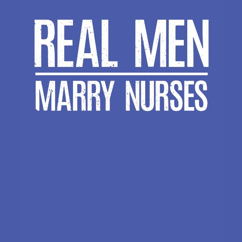 Real Men Marry Nurses Krankenschwester Ehemann