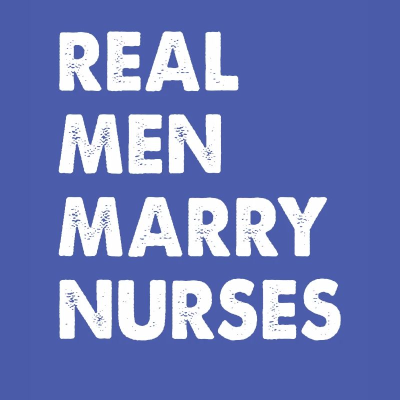 Real Men Marry Nurses Krankenschwester Ehemann
