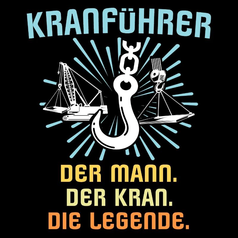 Kranführer Kran Kranfahrer Legende