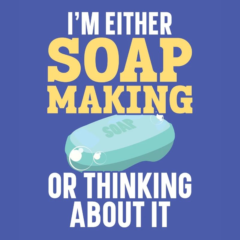 Either I make soap or I think about it na