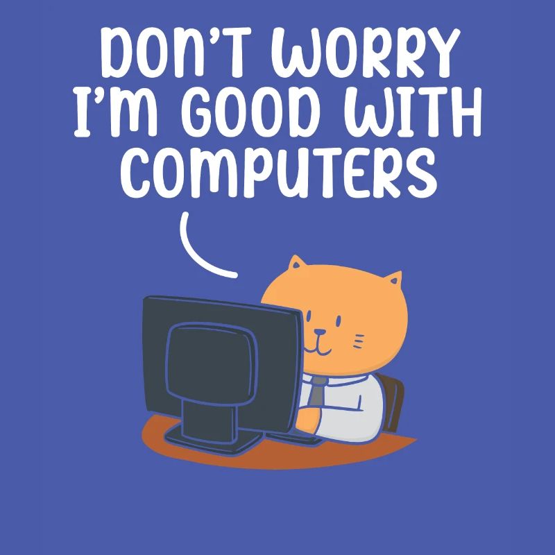 Don't Worry I'm Good With Computers Tech Support