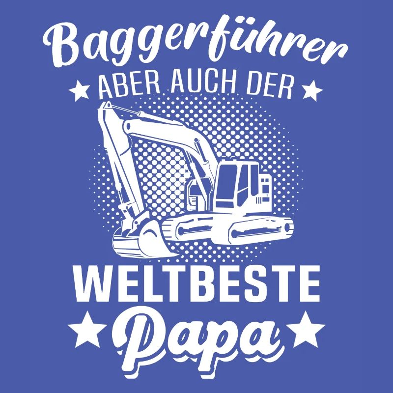 Bagger Papa Baggerfahrer
