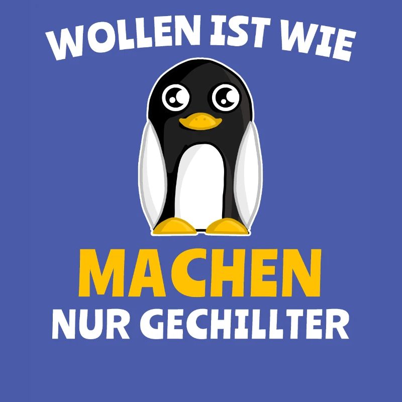 Pinguin Chillen Wollen Machen