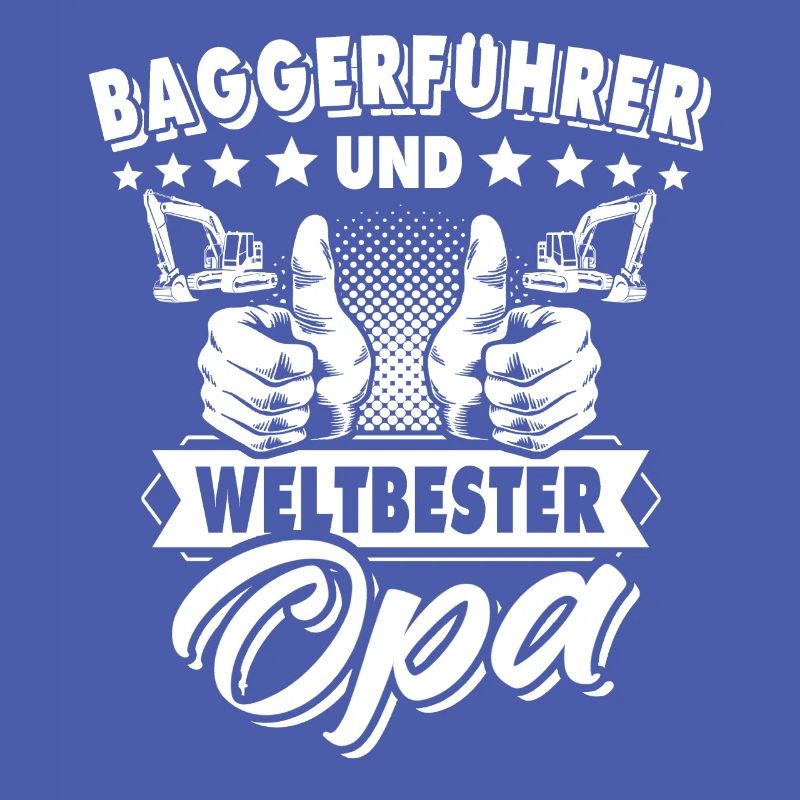Baggerfuehrer Opa Baggerfahrer Grossvater