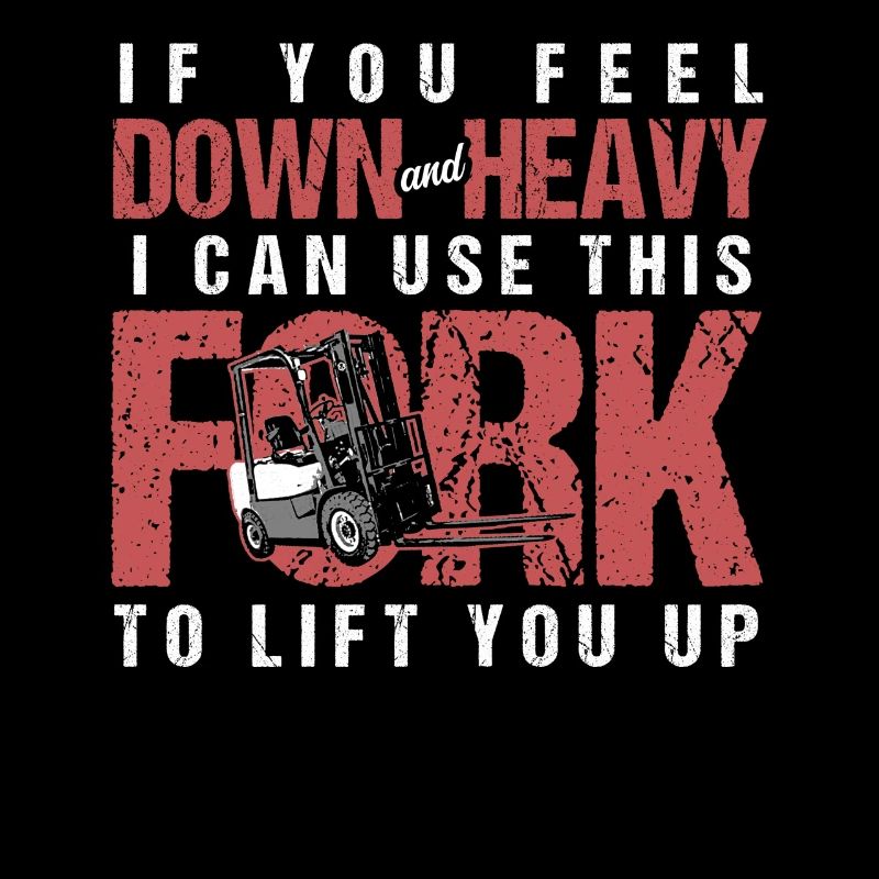 If You Feel Down And Heavy I Can Use This Fork