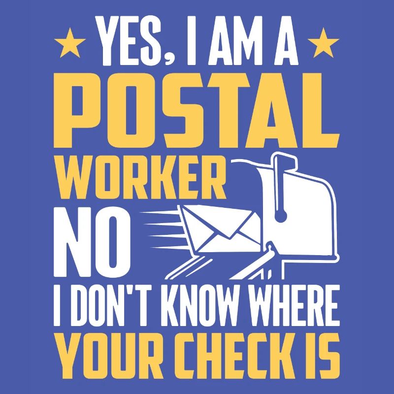No I Don't Know Where Your Check Is Postal Worker
