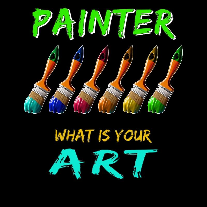 PAINTER BRUSH PAINTER WHAT IS YOUR ART